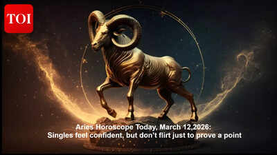 Aries Horoscope Today, March 12,2026: Singles feel confident, but don’t flirt just to prove a point