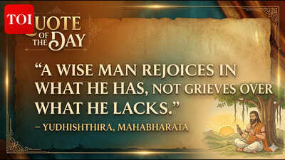 Quote of the day from Mahabharata: A wise man rejoices in what he has, not grieves over what he lacks