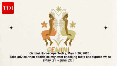 Gemini Horoscope Today, March 26, 2026: Take advice, then decide calmly after checking facts and figures twice
