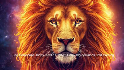 Leo Horoscope Today, April 17, 2026: Delay big decisions until evening