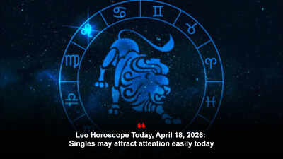 Leo Horoscope Today, April 18, 2026: Singles may attract attention easily today