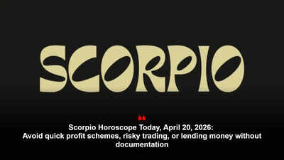 Scorpio Horoscope Today, April 20, 2026: Avoid quick profit schemes, risky trading, or lending money without documentation
