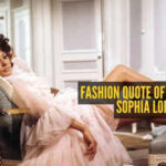 Fashion quote of the day by Sophia Loren - 'Nothing makes a woman more beautiful than the belief that she is beautiful