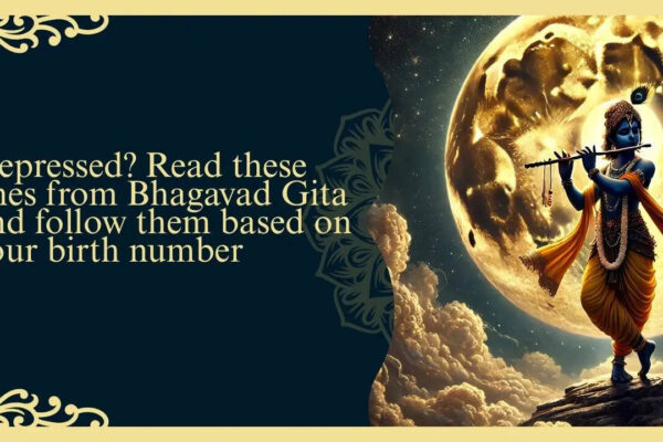 Depressed? Read these lines from Bhagavad Gita and follow them based on your birth number