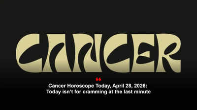 Cancer Horoscope Today, April 28, 2026: Today isn’t for cramming at the last minute
