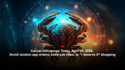 Cancer Horoscope Today, April 30, 2026: Avoid random app orders, extra cab rides, or "I deserve it" shopping
