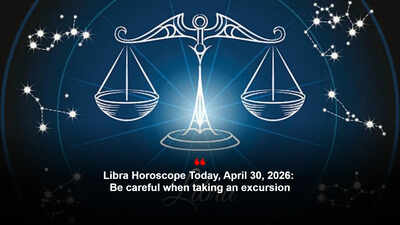 Libra Horoscope Today, April 30, 2026: Be careful when taking an excursion