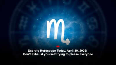 Scorpio Horoscope Today, April 30, 2026: Don’t exhaust yourself trying to please everyone