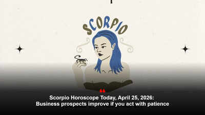 Scorpio Horoscope Today, April 25, 2026: Business prospects improve if you act with patience