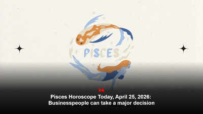 Pisces Horoscope Today, April 25, 2026: Businesspeople can take a major decision