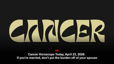 Cancer Horoscope Today, April 23, 2026: If you're married, don't put the burden off of your spouse
