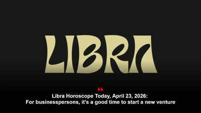 Libra Horoscope Today, April 23, 2026: For businesspersons, it’s a good time to start a new venture