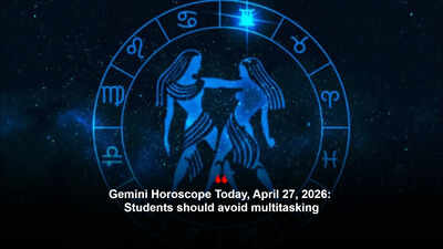 Gemini Horoscope Today, April 27, 2026: Students should avoid multitasking