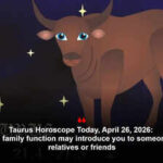 Taurus Horoscope Today, April 26, 2026: If single, a family function may introduce you to someone through relatives or friends