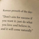 Korean proverb of the day for success: “Don’t aim for success if you want it; just do what you love and believe in, and it will come naturally” — lessons on passion, purpose, consistency, and long-term growth