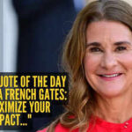 Success quote of the day by Melinda French Gates: "To maximize your impact..."