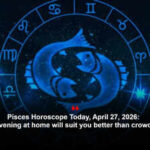 Pisces Horoscope Today, April 27, 2026:  A calm evening at home will suit you better than crowded plans