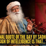 Motivational quote of the day by Sadhguru: “The sign of intelligence is that..." |