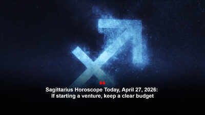 Sagittarius Horoscope Today, April 27, 2026: If starting a venture, keep a clear budget