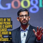 Sundar Pichai Quote: Success quote of the day by Google CEO Sundar Pichai: "A person who is happy is not because everything is right in his life, he is happy because..."