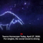 Taurus Horoscope Today, April 27, 2026: For singles, the social mood is strong