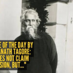 Love quote of the day by Rabindranath Tagore: "Love does not claim possession, but..."