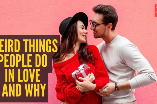 5 weird things people do in love and why, as per psychology