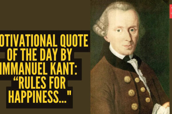 Motivational quote of the day by Immanuel Kant: “Rules for happiness..."