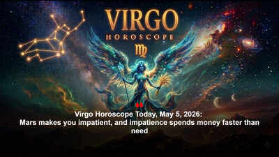 Virgo Horoscope Today, May 5, 2026: Mars makes you impatient, and impatience spends money faster than need