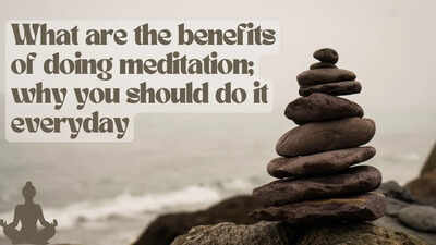 What are the benefits of doing meditation; why you should do it everyday