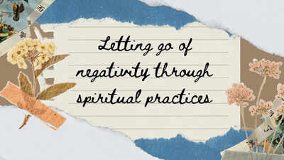 Letting go of negativity through spiritual practices