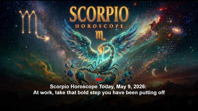 Scorpio Horoscope Today, May 9, 2026: At work, take that bold step you have been putting off