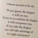 Chinese proverb of the day: “If you ignore the dragon, it will eat you. If you try to confront the dragon, it will...” — understanding challenges, adaptability, and the art of working with change