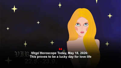 Virgo Horoscope Today, May 18, 2026:  This proves to be a lucky day for love life
