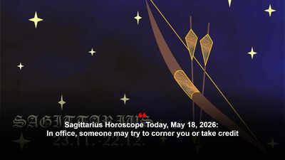 Sagittarius Horoscope Today, May 18, 2026: In office, someone may try to corner you or take credit
