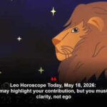 Leo Horoscope Today, May 18, 2026:  A meeting may highlight your contribution, but you must speak with clarity, not ego