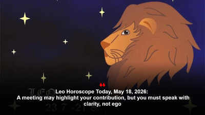 Leo Horoscope Today, May 18, 2026:  A meeting may highlight your contribution, but you must speak with clarity, not ego