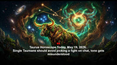Taurus Horoscope Today, May 19, 2026: Single Taureans should avoid picking a fight on chat, tone gets misunderstood