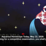 Aquarius Horoscope Today, May 22, 2026: If you’re going for a competitive examination, you shall get through