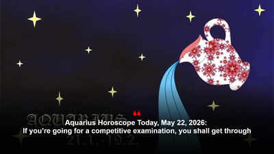 Aquarius Horoscope Today, May 22, 2026: If you’re going for a competitive examination, you shall get through