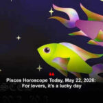 Pisces Horoscope Today, May 22, 2026: For lovers, it’s a lucky day