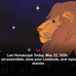 Leo Horoscope Today, May 22, 2026: Spend only on essentials, slow your commute, and repeat the Moon mantra