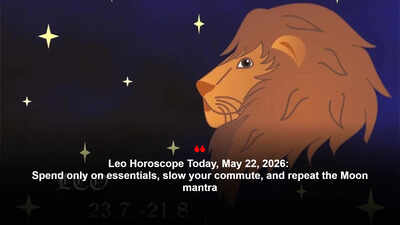 Leo Horoscope Today, May 22, 2026: Spend only on essentials, slow your commute, and repeat the Moon mantra