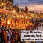 Ganga Dussehra: The regional customs, food, and family questions readers search for