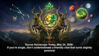 Taurus Horoscope Today, May 24, 2026: If you’re single, don’t underestimate a friendly chat that turns slightly personal