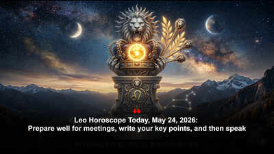 Leo Horoscope Today, May 24, 2026: Prepare well for meetings, write your key points, and then speak