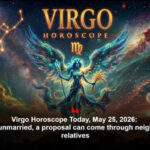 Virgo Horoscope Today, May 25, 2026: If you’re unmarried, a proposal can come through neighbours or relatives