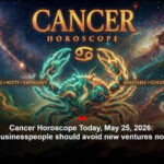 Cancer Horoscope Today, May 25, 2026: Businesspeople should avoid new ventures now