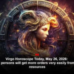Virgo Horoscope Today, May 26, 2026: Business persons will get more orders very easily from different resources