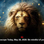Leo Horoscope Today, May 26, 2026: Be mindful of your health